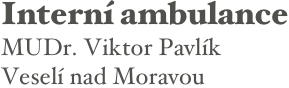 Interní ambulance
MUDr. Viktor Pavlík
Veselí nad Moravou